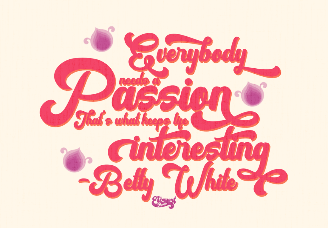 vintage inspired font with a quote about passion from betty white